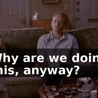 Why are we doing this, anyway?