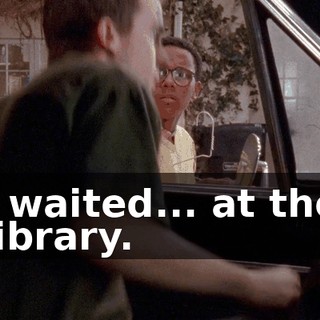 I waited... at the library.