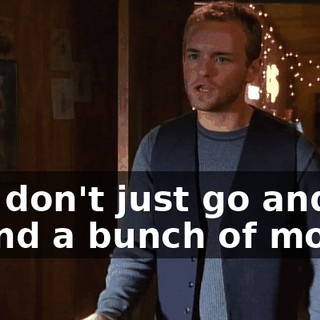 You don't just go and spend a bunch of money