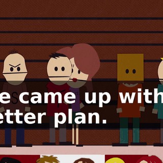 We came up with a better plan.