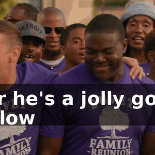 ♪ For he's a jolly good fellow ♪