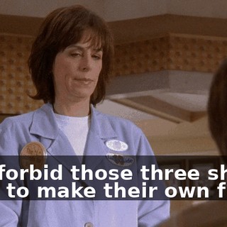 God forbid those three should have to make their own fun.