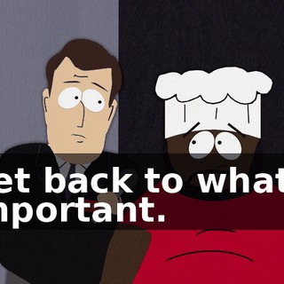 Get back to what's important.