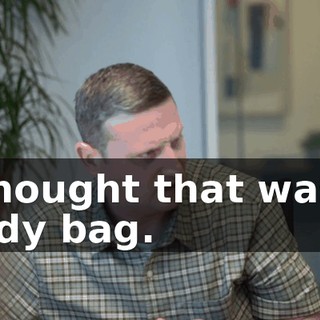 I thought that was a body bag.