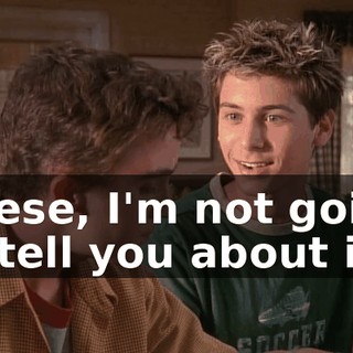 Reese, I'm not going to tell you about it.