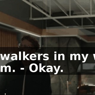 No walkers in my war room. - Okay.