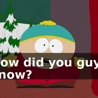 How did you guys know?