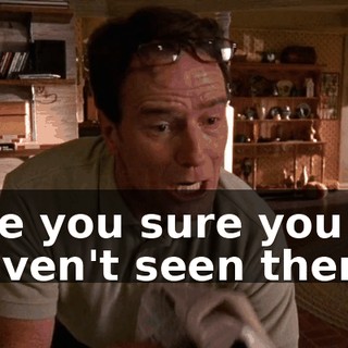Are you sure you haven't seen them?