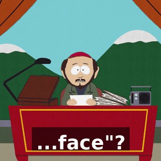 ...face"?