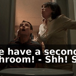 - We have a second bathroom! - Shh! Shh!