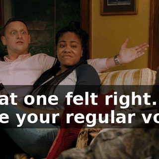 - That one felt right. - Use your regular voice.