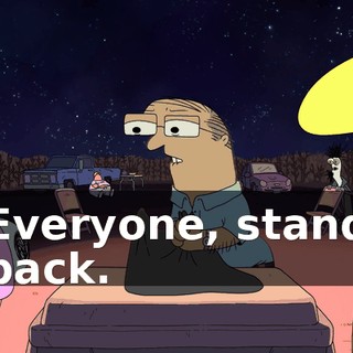 Everyone, stand back.
