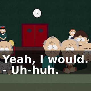 Yeah, I would. - Uh-huh.