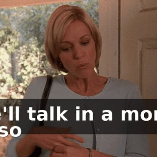 We'll talk in a month or so