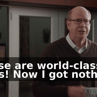 These are world-class puns! Now I got nothing!