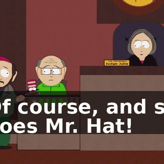 Of course, and so does Mr. Hat!