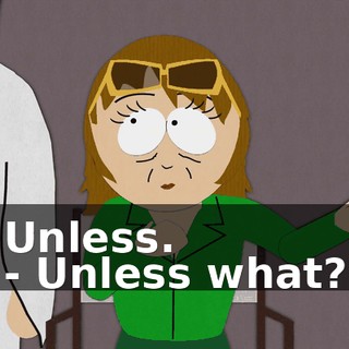 Unless. - Unless what?