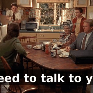 I need to talk to you.