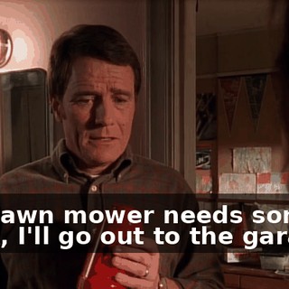 The lawn mower needs some work, I'll go out to the garage--