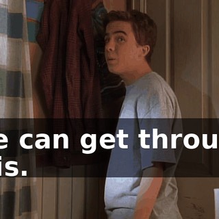 We can get through this.
