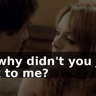 So why didn't you just talk to me?