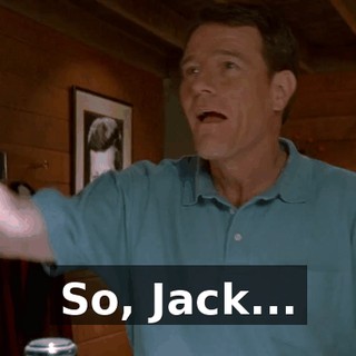 So, Jack...