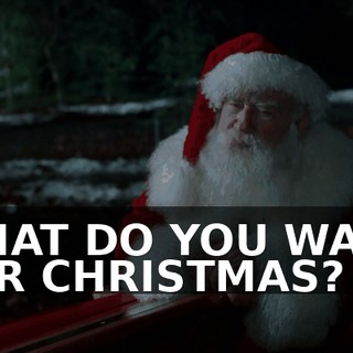 WHAT DO YOU WANT FOR CHRISTMAS?