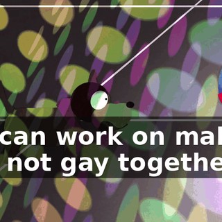 We can work on making you not gay together.