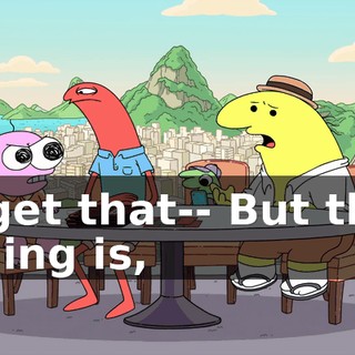 I get that-- But the thing is,