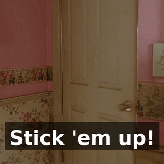 Stick 'em up!