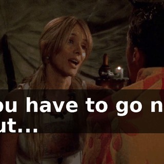 - You have to go now. - But...