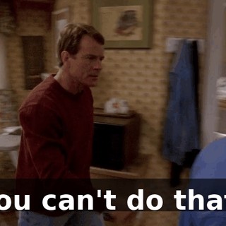 You can't do that!