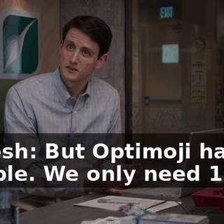 Dinesh: But Optimoji has 30 people. We only need 12.