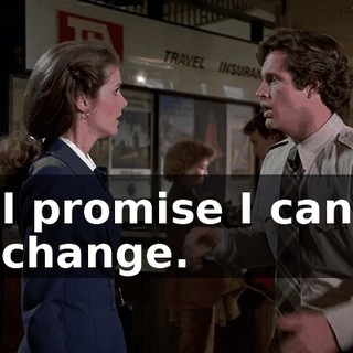 I promise I can change.