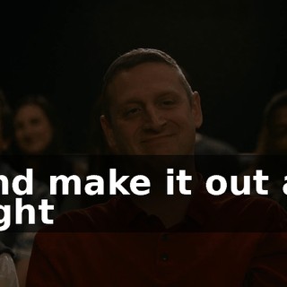 ♪ And make it out all right ♪