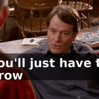 You'll just have to grow