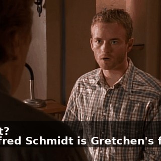 - What? - Manfred Schmidt is Gretchen's fiancé.