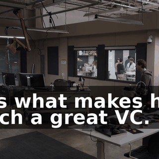 It's what makes her such a great VC.