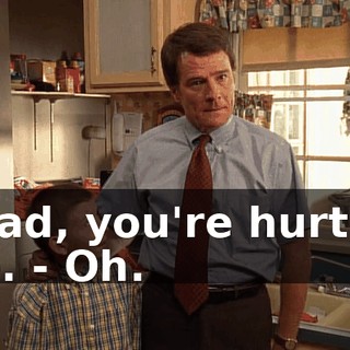- Dad, you're hurting me. - Oh.