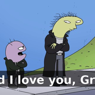 And I love you, Grim.