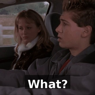 What?