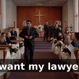 I want my lawyer!