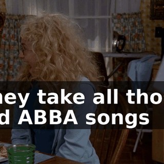 They take all those old ABBA songs