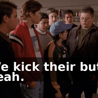- We kick their butts. - Yeah.