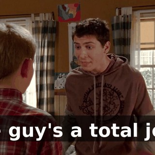 The guy's a total jerk.