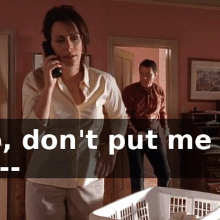 No, don't put me on ho--