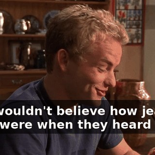 You wouldn't believe how jealous they were when they heard