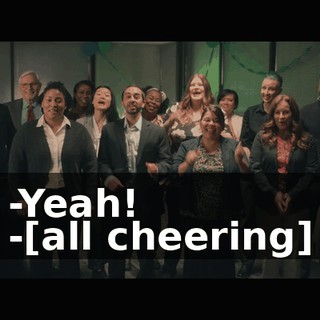 -Yeah! -[all cheering]
