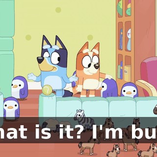 What is it? I'm busy.