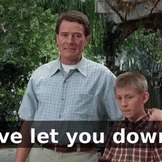 I've let you down.